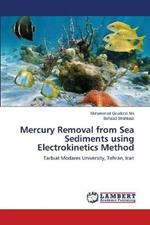 Mercury Removal from Sea Sediments using Electrokinetics Method