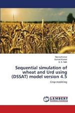 Sequential simulation of wheat and Urd using (DSSAT) model version 4.5