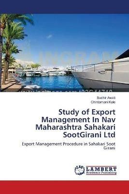 Study of Export Management In Nav Maharashtra Sahakari SootGirani Ltd - Sudhir Awati,Chintamani Kale - cover