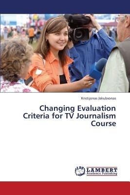Changing Evaluation Criteria for TV Journalism Course - Jakubsonas Kristijonas - cover
