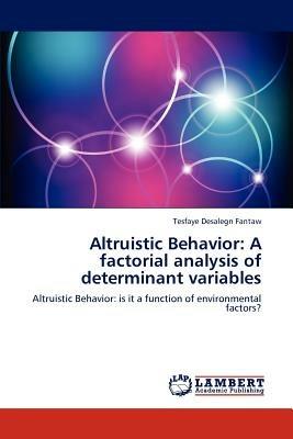 Altruistic Behavior: A Factorial Analysis of Determinant Variables - Tesfaye Desalegn Fantaw - cover