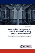 Dystopian Imageries of Posthumanism: Ridley Scott's Blade Runner