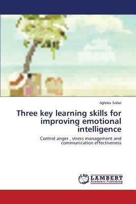 Three key learning skills for improving emotional intelligence - Safari Aghdas - cover