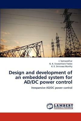 Design and development of an embedded system for AD/DC power control - J Somasekhar,G K Sivasankara Yadav,K E Srinivasa Murthy - cover