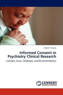 Informed Consent in Psychiatry Clinical Research - Umesh C Gupta - cover