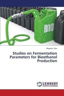 Studies on Fermentation Parameters for Bioethanol Production - Kaur Harpreet - cover
