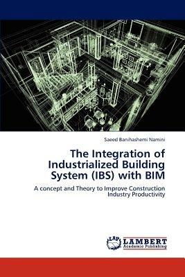 The Integration of Industrialized Building System (Ibs) with Bim - Banihashemi Namini Saeed - cover