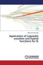 Application of Legendre Wavelets and Hybrid Functions for Ie