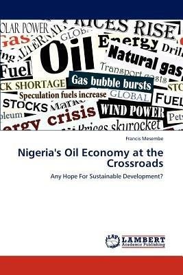 Nigeria's Oil Economy at the Crossroads - Mesembe Francis - cover