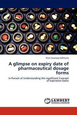 A glimpse on expiry date of pharmaceutical dosage forms - Adhikarla Prem Swaroop - cover