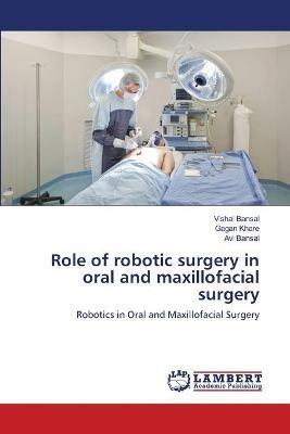 Role of robotic surgery in oral and maxillofacial surgery - Vishal Bansal,Gagan Khare,Avi Bansal - cover