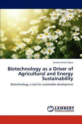 Biotechnology as a Driver of Agricultural and Energy Sustainability - Adam Ibrahim Khalil - cover