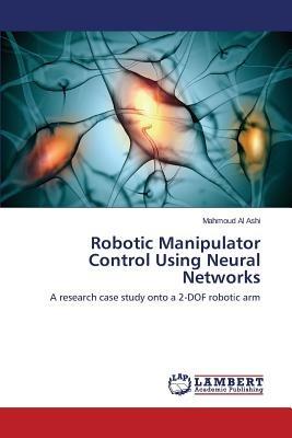 Robotic Manipulator Control Using Neural Networks - Al Ashi Mahmoud - cover