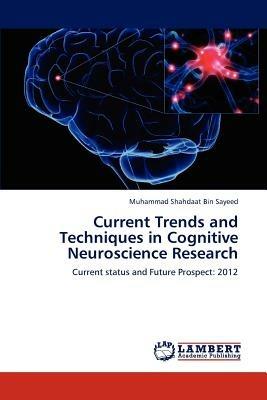 Current Trends and Techniques in Cognitive Neuroscience Research - Bin Sayeed Muhammad Shahdaat - cover