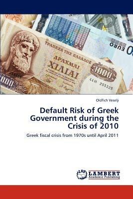Default Risk of Greek Government during the Crisis of 2010 - Vesely Oldrich - cover