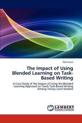 The Impact of Using Blended Learning on Task-Based Writing - Fawzi Hala - cover