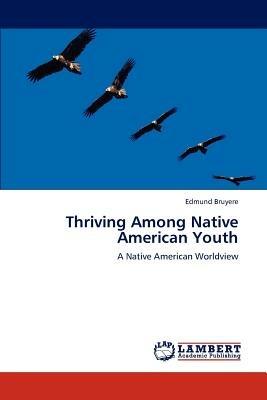 Thriving Among Native American Youth - Bruyere Edmund - cover