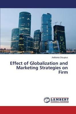 Effect of Globalization and Marketing Strategies on Firm - Otsupius Anthonia - cover