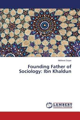 Founding Father of Sociology: Ibn Khaldun - Soyer Mehmet - cover