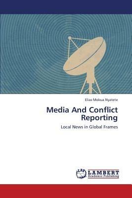 Media and Conflict Reporting - Mokua Nyatete Elias - cover
