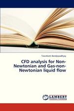 Cfd Analysis for Non-Newtonian and Gas-Non-Newtonian Liquid Flow