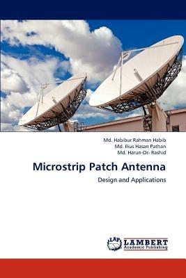 Microstrip Patch Antenna - Habib MD Habibur Rahman,Pathan MD Ilius Hasan,Rashid MD Harun-Or- - cover