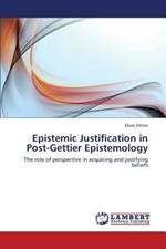 Epistemic Justification in Post-Gettier Epistemology