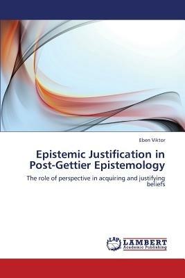 Epistemic Justification in Post-Gettier Epistemology - Viktor Eben - cover