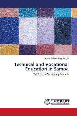Technical and Vocational Education in Samoa - Ah Hoy Wright Ioana Jackie - cover