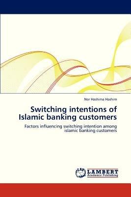 Switching Intentions of Islamic Banking Customers - Hashim Nor Hashima - cover