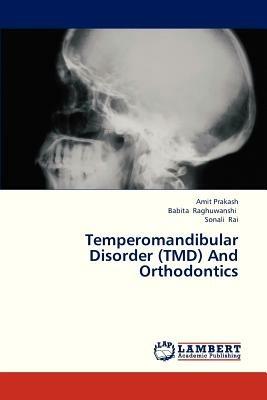 Temperomandibular Disorder (Tmd) and Orthodontics - Prakash Amit,Raghuwanshi Babita,Rai Sonali - cover