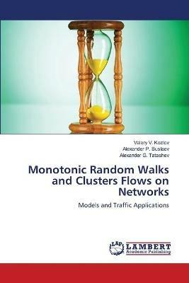 Monotonic Random Walks and Clusters Flows on Networks - Valery V Kozlov,Alexander P Buslaev,Alexander G Tatashev - cover
