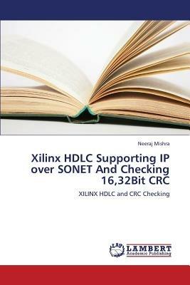 Xilinx Hdlc Supporting IP Over SONET and Checking 16,32bit CRC - Mishra Neeraj - cover