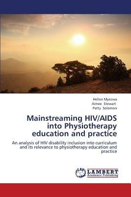Mainstreaming HIV/AIDS Into Physiotherapy Education and Practice - Myezwa Hellen,Stewart Aimee,Solomon Patty - cover