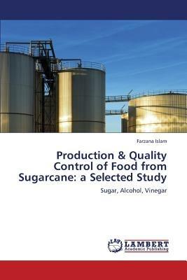 Production & Quality Control of Food from Sugarcane: a Selected Study - Islam Farzana - cover