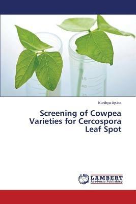 Screening of Cowpea Varieties for Cercospora Leaf Spot - Ayuba Kunihya - cover