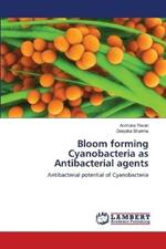 Bloom forming Cyanobacteria as Antibacterial agents