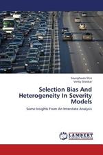 Selection Bias and Heterogeneity in Severity Models