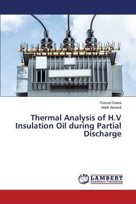 Thermal Analysis of H.V Insulation Oil during Partial Discharge - Gatea Rasool,Alsaedi Malik - cover