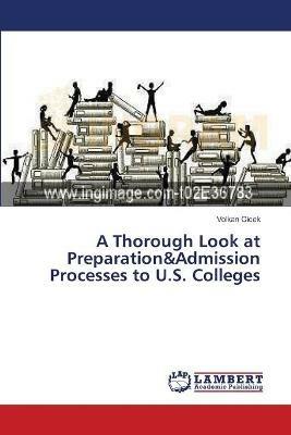 A Thorough Look at Preparation&Admission Processes to U.S. Colleges - Volkan Cicek - cover