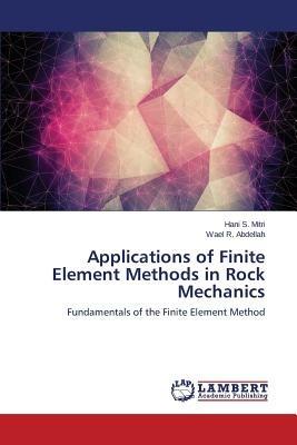 Applications of Finite Element Methods in Rock Mechanics - Mitri Hani S,Abdellah Wael R - cover