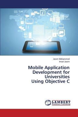 Mobile Application Development for Universities Using Objective C - Mohammed Jasim,Jasim Imad - cover