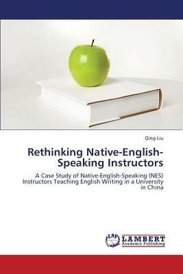 Rethinking Native-English-Speaking Instructors - Qing Liu - cover