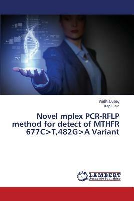 Novel Mplex PCR-Rflp Method for Detect of Mthfr 677c>t,482g>a Variant - Dubey Widhi,Jain Kapil - cover