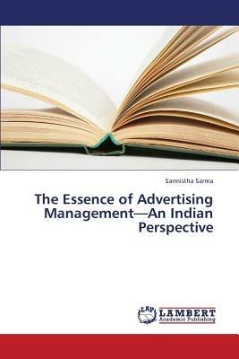 The Essence of Advertising Management-An Indian Perspective - Sarma Sarmistha - cover