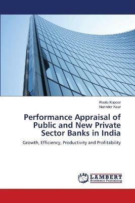 Performance Appraisal of Public and New Private Sector Banks in India - Reetu Kapoor,Narinder Kaur - cover