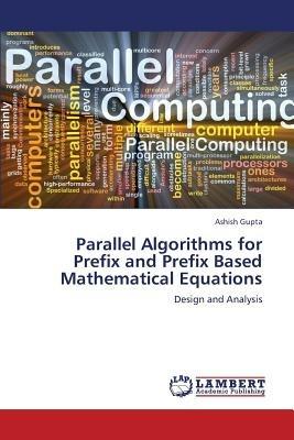 Parallel Algorithms for Prefix and Prefix Based Mathematical Equations - Ashish Gupta - cover