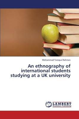 An Ethnography of International Students Studying at a UK University - Rahman Mohammad Tareque - cover