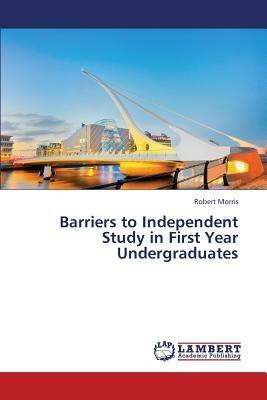 Barriers to Independent Study in First Year Undergraduates - Robert Morris - cover