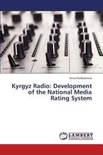 Kyrgyz Radio: Development of the National Media Rating System